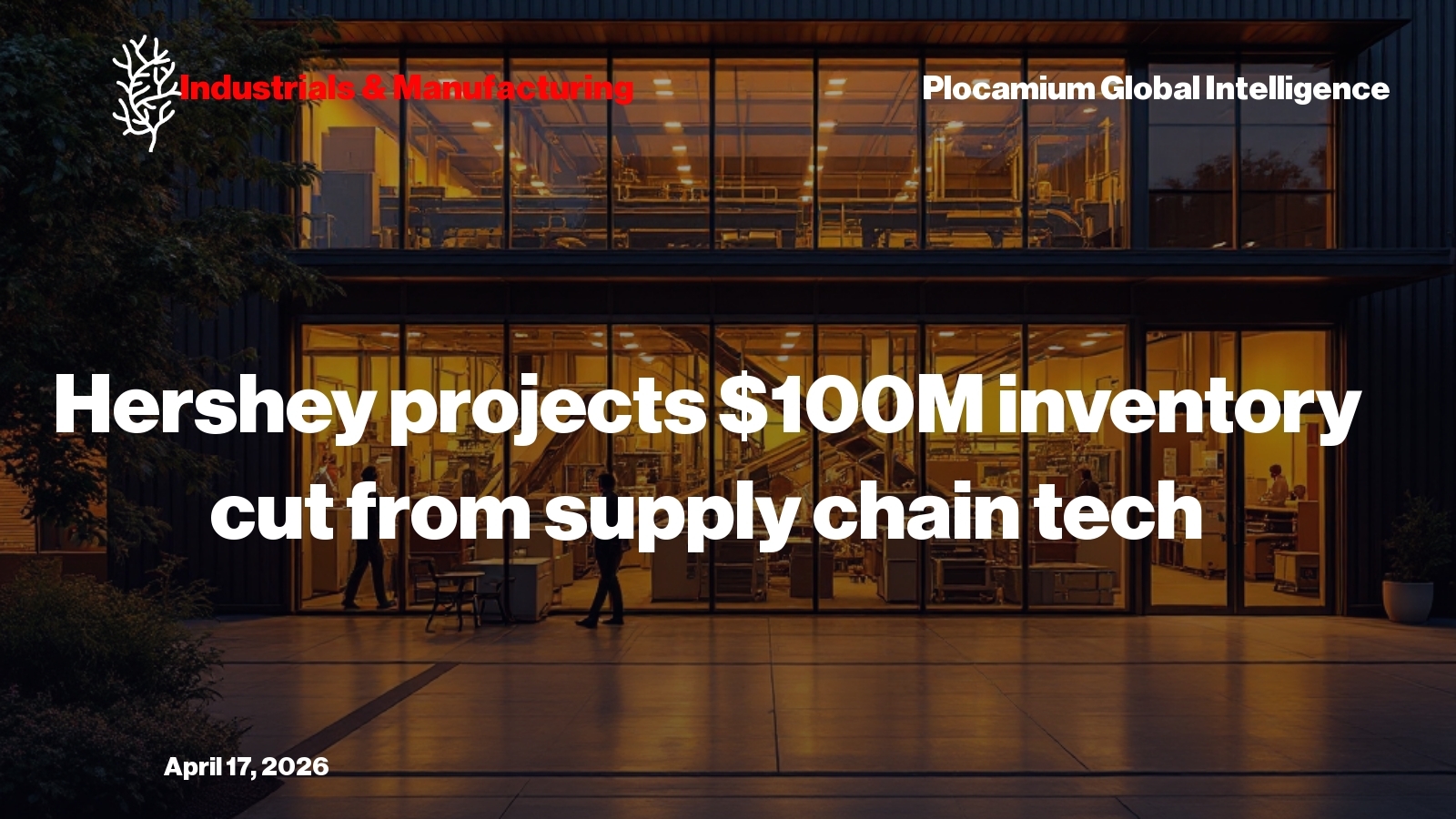 Hershey Projects $100M Inventory Cut From Supply Chain Tech