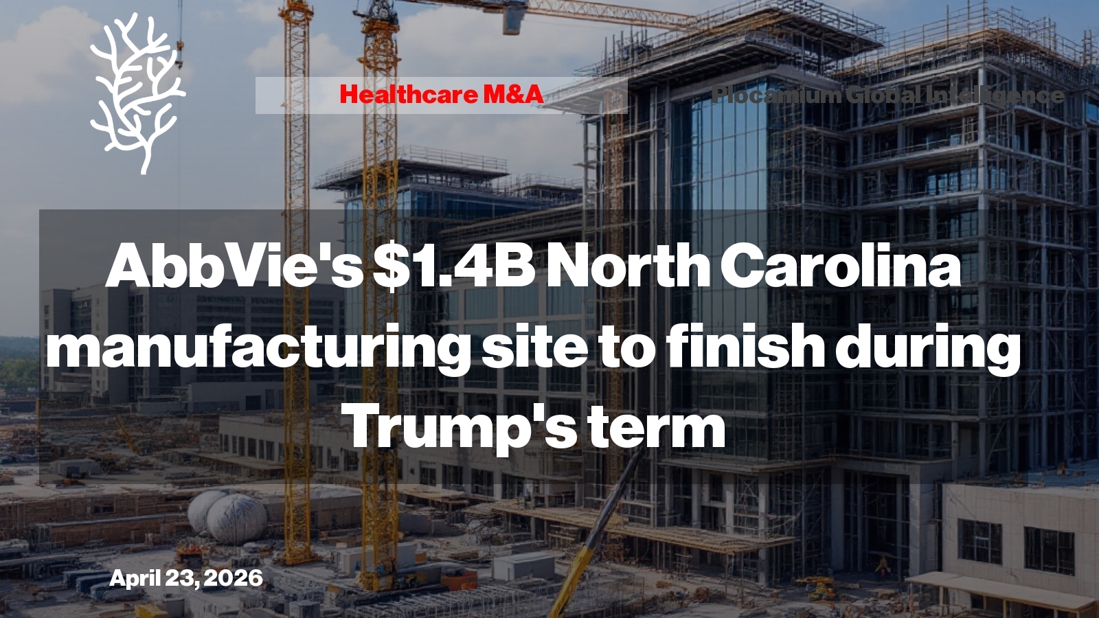 AbbVie Accelerates $1.4B Manufacturing Facility Completion Under Trump Administration