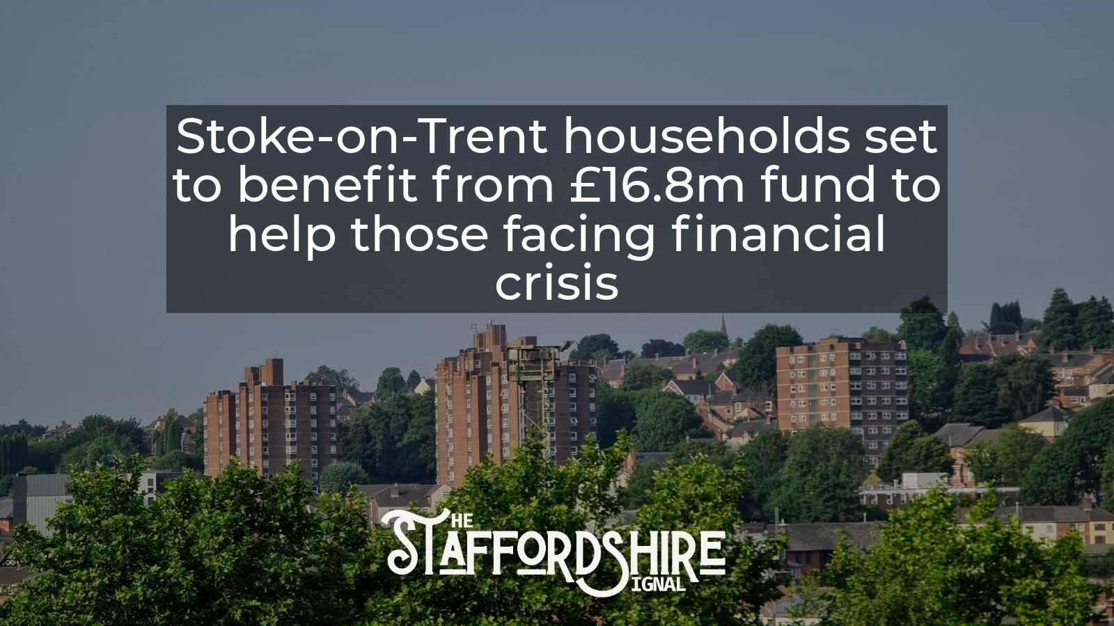 Stoke-on-Trent households set to benefit from £16.8m fund to help those facing financial crisis
