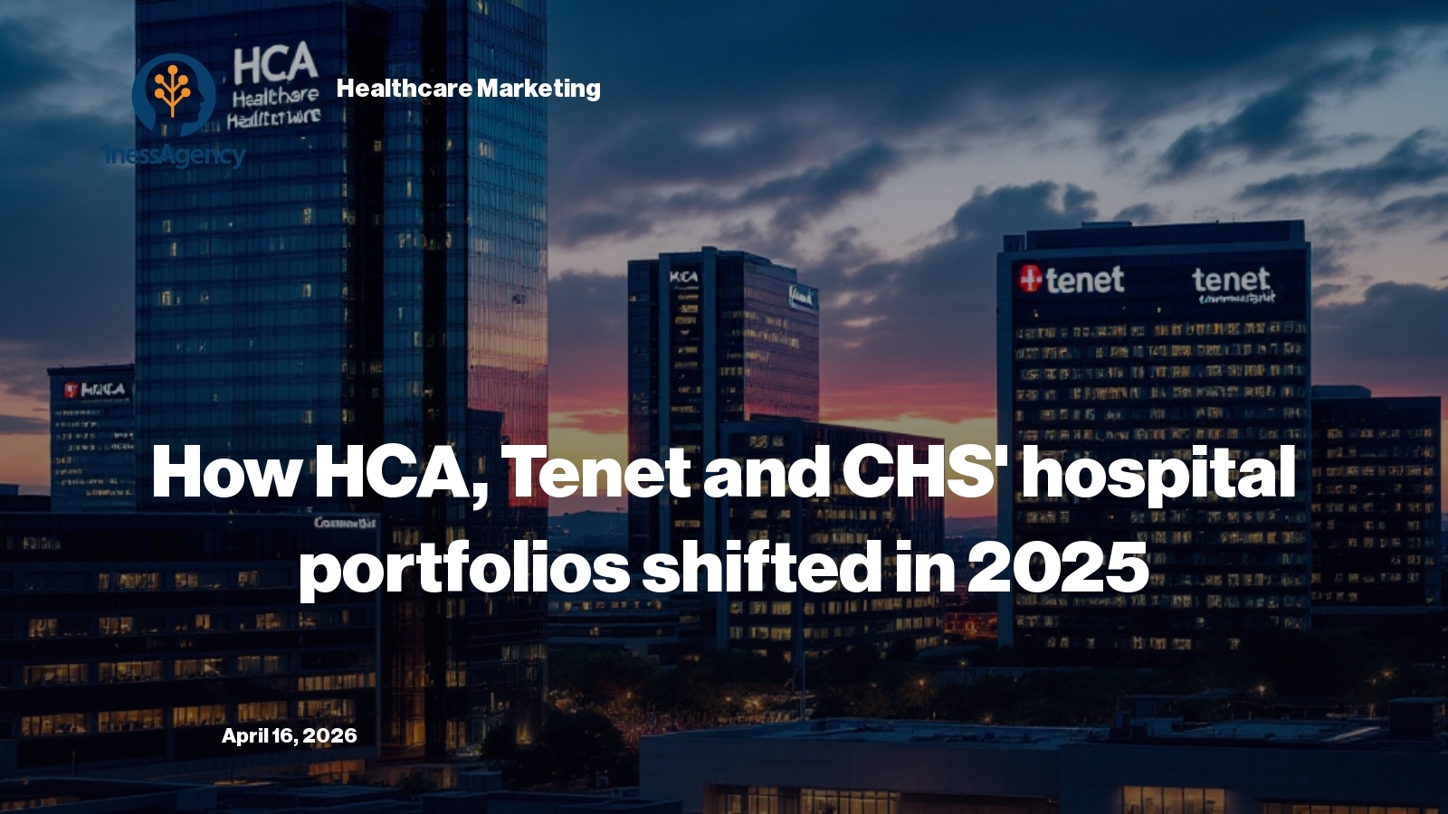 How HCA, Tenet and CHS' Hospital Portfolios Shifted in 2025